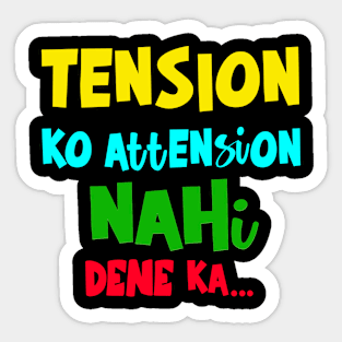 Tension Ko Attention Nahi Dene ka Sticker